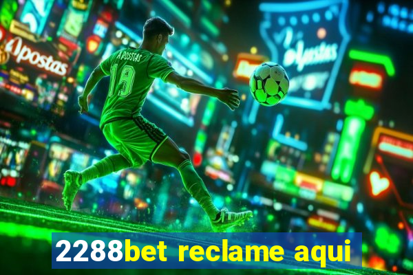 2288bet reclame aqui